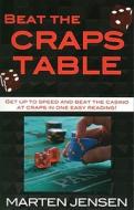 Beat the Craps Table di Marten Jensen edito da CARDOZA PUB