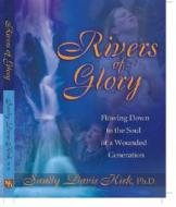 Rivers of Glory: Flowing Down to the Soul of a Wounded Generation di Sandy Davis Kirk edito da McDougal Publishing Company