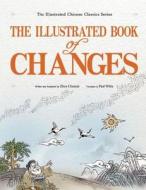 The Illustrated Book of Changes di Chuncai Zhou edito da Long River Press