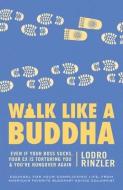 Walk Like A Buddha di Lodro Rinzler edito da Shambhala Publications Inc