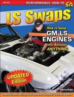 LS Swaps: How to Swap GM LS Engines Into Almost Anything di Jefferson Bryant edito da CARTECH INC