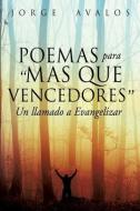 Poemas Para Mas Que Vencedores di Jorge Avalos edito da XULON PR