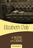 The Book of the Crime di Elizabeth Daly edito da FELONY & MAYHEM LLC