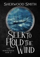 Seek to Hold The Wind di Sherwood Smith edito da Book View Cafe