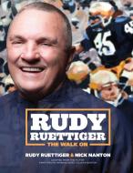 Rudy Ruettiger di Rudy Ruettiger, Nick Nanton edito da Morgan James Publishing