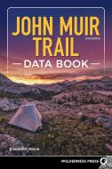 John Muir Trail Data Book di Elizabeth Wenk edito da WILDERNESS PR