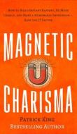 Magnetic Charisma di Patrick King edito da PKCS Media, Inc.