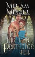 MY HIGHLAND PROTECTOR di MIRIAM MINGER edito da LIGHTNING SOURCE UK LTD