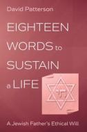 Eighteen Words to Sustain a Life di David Patterson edito da Cascade Books