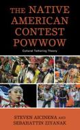 The Native American Contest Powwow di Steven Aicinena, Sebahattin Ziyanak edito da Lexington Books