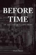 Before Time: An Analysis of a Love Story di Charles Watson edito da XLIBRIS US