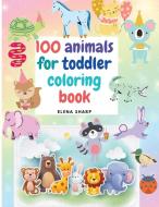 100 Animals for Toddler Coloring Book di Elena Sharp edito da erika ile