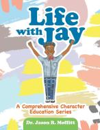 Life with Jay di Jason R. Moffitt edito da LULU PR