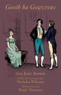 Gooth Ha Gowvreus: Pride and Prejudice in Cornish di Jane Austen edito da Evertype