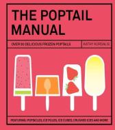 The Poptail Manual di Kathy Kordalis edito da Hardie Grant Books (UK)