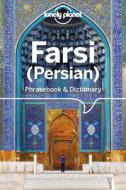 Lonely Planet Farsi (Persian) Phrasebook & Dictionary di Lonely Planet edito da LONELY PLANET PUB