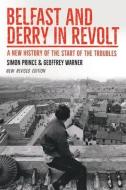 Belfast and Derry in Revolt di Simon Prince, Geoffrey Warner edito da Irish Academic Press Ltd