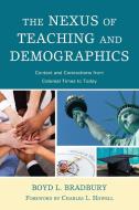 The Nexus Of Teaching And Demographics di Boyd L Bradbury edito da Lexington Books
