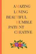 Amazing Loving Beautiful Humble Patient Creative: Lined Journal / Notebooks / College Ruled 120 Pages (6" X 9") di . Rs Publishers edito da INDEPENDENTLY PUBLISHED