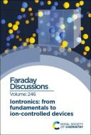 Iontronics: From Fundamentals to Ion-Controlled Devices: Faraday Discussion edito da ROYAL SOCIETY OF CHEMISTRY