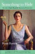 Something to Hide: Life of Sheila Wingfield, Viscountess Powerscourt di Penny Perrick edito da Lilliput Press