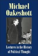 Lectures in the History of Political Thought di Michael Oakeshott edito da Imprint Academic