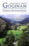 Once Upon a Time in Goginan di Ceiriog Gwynne Evans edito da LOLFA