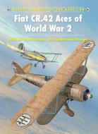 Fiat CR.42 Aces of World War 2 di Hakan Gustavsson, Ludovico Slongo edito da Osprey Publishing (UK)