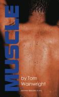 Muscle di Tom Wainwright edito da OBERON BOOKS