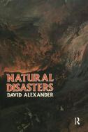 Natural Disasters di David Alexander edito da Taylor & Francis Ltd