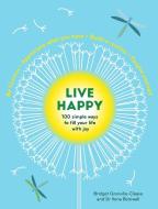 Live Happy: 100 simple ways to fill your life with joy di Ilona Boniwell, Bridget Grenville-Cleave edito da Modern Books