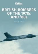 BRITISH BOMBERS OF THE 1970S & 80S di CHRIS GOSS edito da CRECY PUBLISHING LIMITED