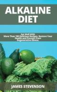 ALKALINE DIET: EAT WELL WITH MORE THAN 1 di JAMES STEVENSON edito da LIGHTNING SOURCE UK LTD