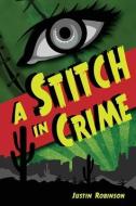 A Stitch In Crime di JUSTIN ROBINSON edito da Lightning Source Uk Ltd