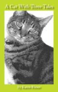A Cat with Three Tales di Karen Rieser edito da Sleepytown Press