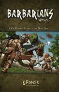 Barbarians Versus... RPG di Nathan J. Hill, Brett M. Bernstein edito da Precis Intermedia