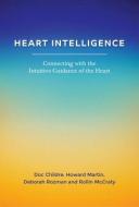 Heart Intelligence: Connecting with the Intuitive Guidance of the Heart di Doc Childre, Howard Martin, Deborah Rozman edito da WATERSIDE PROD