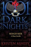 Rough Ride: A Chaos Novella di Kristen Ashley edito da EVIL EYE CONCEPTS INC