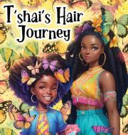 T'shai's Hair Journey di T'Shura Jones, T'Shai Jones Wynter edito da Amazon Digital Services LLC - Kdp