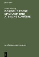Dorische Posse, Epicharm Und Attische Komodie di Rainer Kerkhof edito da Walter de Gruyter