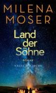 Land der Söhne di Milena Moser edito da Nagel & Kimche