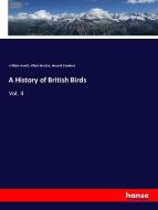 A History of British Birds di William Yarrell, Alfred Newton, Howard Saunders edito da hansebooks