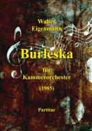 Burleska für Kammerorchester di Walter Eigenmann edito da tredition