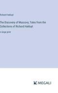 The Discovery of Muscovy; Tales from the Collections of Richard Hakluyt di Richard Hakluyt edito da Megali Verlag