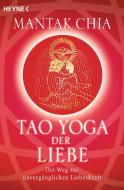 Tao Yoga der Liebe di Mantak Chia edito da Heyne Taschenbuch