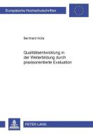 Qualitätsentwicklung in der Weiterbildung durch praxisorientierte Evaluation di Bernhard Holla edito da Lang, Peter GmbH