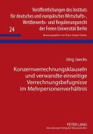 Konzernverrechnungsklauseln und verwandte einseitige Verrechnungsbefugnisse im Mehrpersonenverhältnis di Jörg Jaecks edito da Lang, Peter GmbH