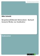 Respekteinflößende Belesenheit - Richard Sennetts Werke zur Stadtkultur di Mike Schmidt edito da GRIN Verlag