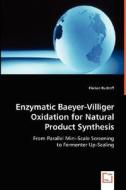 Enzymatic Baeyer-Villiger Oxidation for Natural Product Synthesis di Florian Rudroff edito da VDM Verlag