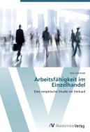 Arbeitsfähigkeit im Einzelhandel di Sten Gremmel edito da AV Akademikerverlag